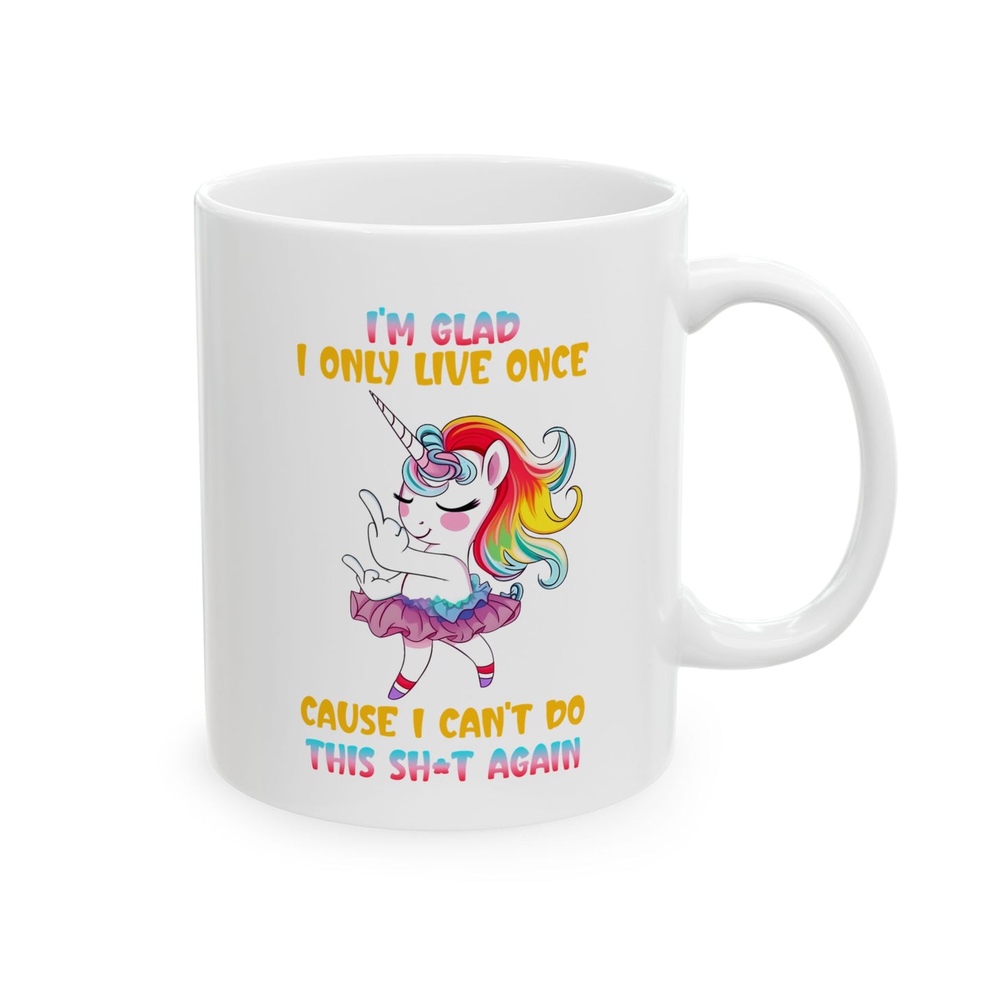 Cheerful Unicorn Ceramic Mug - Inspirational Quote, Gift for Friends, Office Coffee Cup, Colorful Design, Motivational Drinkware