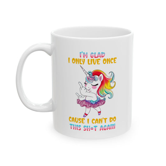 Cheerful Unicorn Ceramic Mug - Inspirational Quote, Gift for Friends, Office Coffee Cup, Colorful Design, Motivational Drinkware